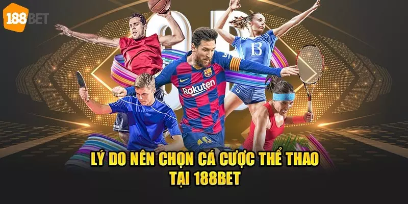 Sảnh chơi thể thao 188BET  cam kết an toàn, uy tín tuyệt đối 